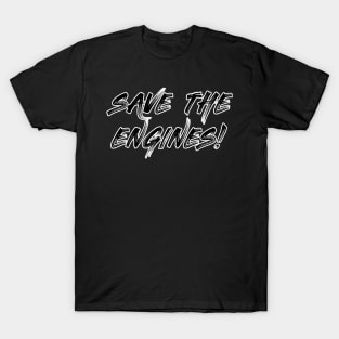 SAVE THE ENGINES T-Shirt